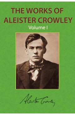 Coperta cărții 'The Works of Aleister Crowley Vol. 1 - Aleister Crowley'