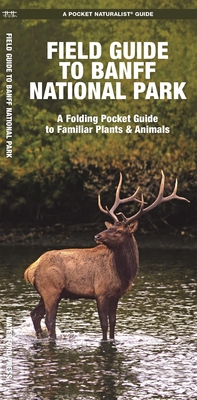 Coperta cărții 'Field Guide to Banff National Park: A Folding Pocket Guide to Familiar Plants & Animals - James Kavanagh'