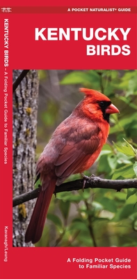 Kentucky Birds: A Folding Pocket Guide to Familiar Species - James Kavanagh