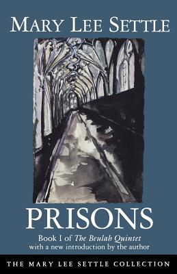 Prisons: Book I of the Beulah Quintet - Mary Lee Settle