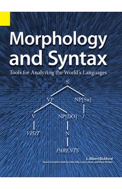 Coperta cărții 'Morphology and Syntax: Tools for Analyzing the World's Languages - John Albert Bickford'