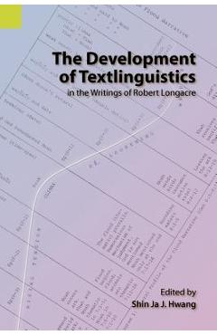 Coperta cărții 'The Development of Textlinguistics in the Writings of Robert Longacre - Shin Ja J. Hwang'