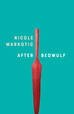 After Beowulf - Nicole Markotic