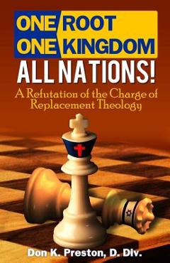 Coperta cărții 'One Root, One Kingdom - All Nations!: A Refutation of The Charge of 