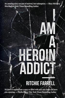 I Am a Heroin Addict - Ritchie Farrell