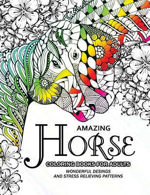 Amazing Horse Coloring Books for Adults: An Adult coloring book for Horse lover - Adult Coloring Book