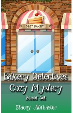 Coperta cărții 'Bakery Detectives Cozy Mystery Boxed Set (Books 4 - 6) - Stacey Alabaster'