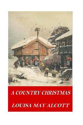 A Country Christmas - Louisa May Alcott