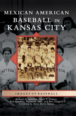 Mexican American Baseball in Kansas City - Richard A. Santillan