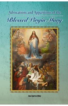 Coperta cărții 'Advocations and Apparitions of the Blessed Virgin Mary - Ana Cuervo-utley'