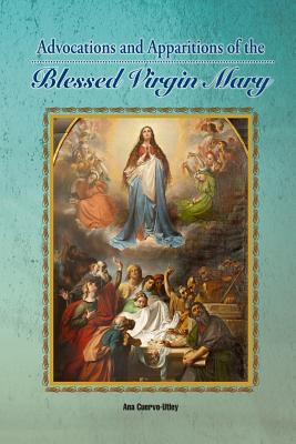 Coperta cărții 'Advocations and Apparitions of the Blessed Virgin Mary - Ana Cuervo-utley'