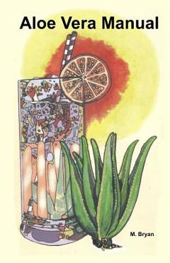 Coperta cărții 'Aloe Vera Manual: All You Need to Know about Aloe Vera - M. Bryan'