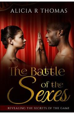 Coperta cărții 'The Battle of the Sexes: Revealing the Secrets of the Game - Alicia R. Thomas'