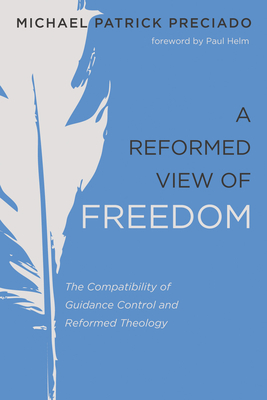 Coperta cărții 'A Reformed View of Freedom - Michael Patrick Preciado'