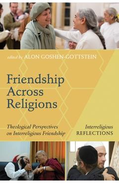 Coperta cărții 'Friendship Across Religions - Alon Goshen-gottstein'