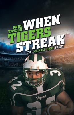 When Tigers Streak: The Michael Hart Story - Paul Taylor