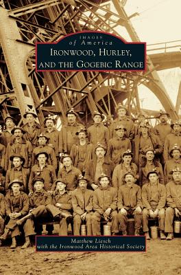 Coperta cărții 'Ironwood, Hurley, and the Gogebic Range - Matthew Liesch'