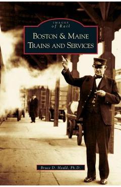 Coperta cărții 'Boston and Maine Trains and Services - Bruce D. Heald'