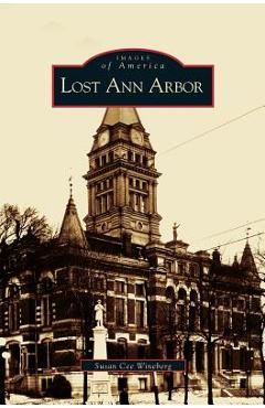Coperta cărții 'Lost Ann Arbor - Susan Cee Wineberg'