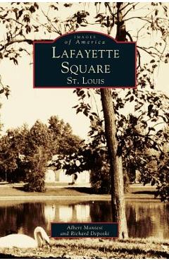 Coperta cărții 'Lafayette Square, St. Louis - Albert J. Montesi'