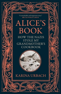 Coperta cărții 'Alice's Book: How the Nazis Stole My Grandmother's Cookbook - Karina Urbach'