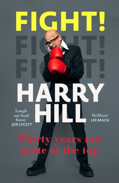 Fight!: Thirty Years Not Quite at the Top - Harry Hill