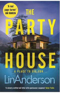 Coperta cărții 'The Party House: An Atmospheric and Twisty Thriller Set in the Scottish Highlands - Lin Anderson'
