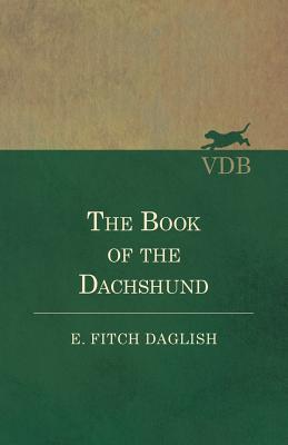 The Book of the Dachshund - E. Fitch Daglish
