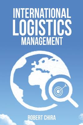 Coperta cărții 'International Logistics Management - Robert Chira'