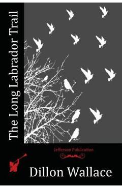 Poza produsului The Long Labrador Trail - Dillon Wallace