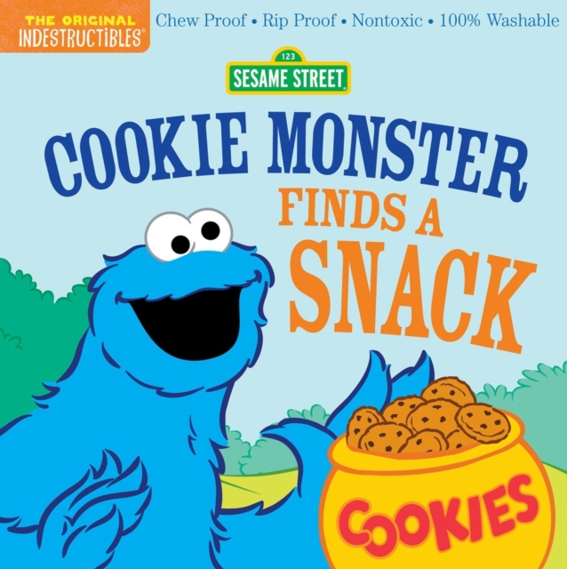 Indestructibles: Sesame Street: Cookie Monster Finds a Snack: Chew Proof - Rip Proof - Nontoxic - 100% Washable (Book for Babies, Newborn Books, Safe - Sesame Street