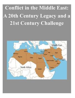 Conflict in the Middle East: A 20th Century Legacy and a 21st Century Challenge - Penny Hill Press Inc