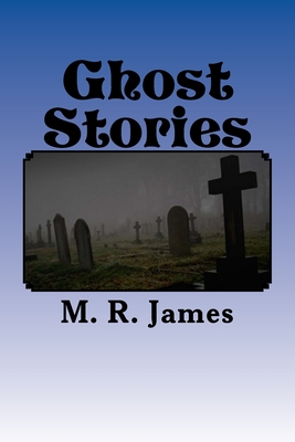 Ghost Stories - M. R. James