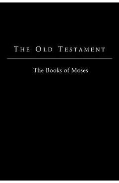 Coperta cărții 'The Old Testament - King James Version: The Books of Moses - Foundation Bible'