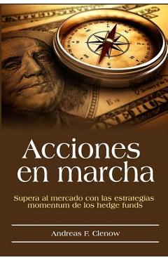 Coperta cărții 'Acciones en marcha: Supera al mercado con las estrategias momentum de los hedge funds - Andres Campos Palacios'
