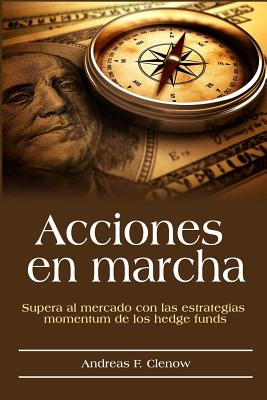 Coperta cărții 'Acciones en marcha: Supera al mercado con las estrategias momentum de los hedge funds - Andres Campos Palacios'