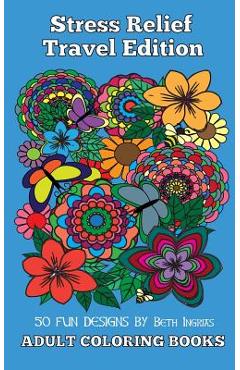 Adult Coloring Books: Stress Relief - Beth Ingrias