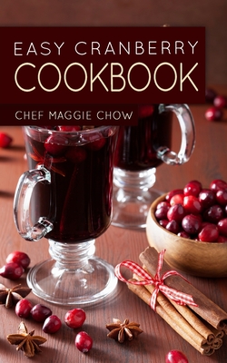 Easy Cranberry Cookbook - Chef Maggie Chow