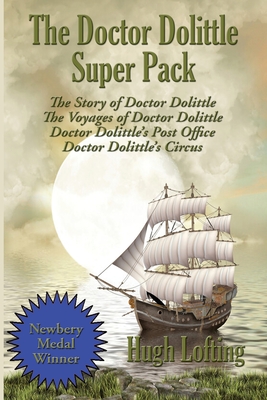The Doctor Dolittle Super Pack: The Story of Doctor Dolittle, The Voyages of Doctor Dolittle, Doctor Dolittle's Post Office, and Doctor Dolittle's Cir - Hugh Lofting
