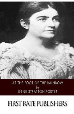 Coperta cărții 'At the Foot of the Rainbow - Gene Stratton-porter'