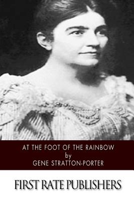 At the Foot of the Rainbow - Gene Stratton-porter