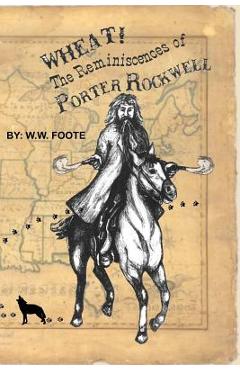 Coperta cărții 'Wheat: The Reminiscences of Porter Rockwell - W. W. Foote'