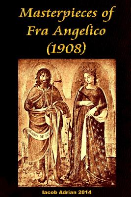 Masterpieces of Fra Angelico (1908) - Iacob Adrian