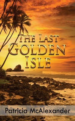 The Last Golden Isle - Patricia Mcalexander