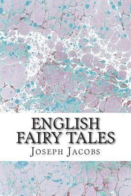 English Fairy Tales: (Joseph Jacobs Classics Collection) - Joseph Jacobs