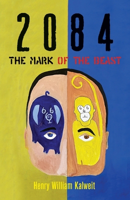 2084 The Mark of the Beast - Henry William Kalweit