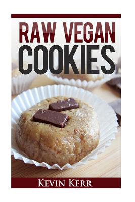 Raw Vegan Cookies: Raw Food Cookie, Brownie, and Candy Recipes. - Kevin Kerr