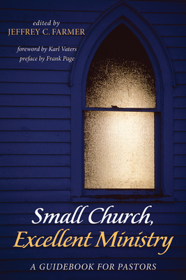 Small Church, Excellent Ministry - Jeffrey C. Farmer