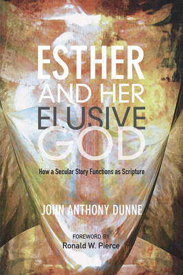 Esther and Her Elusive God - John Anthony Dunne