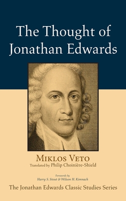 The Thought of Jonathan Edwards - Miklos Veto